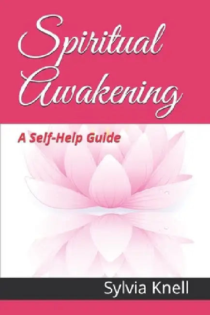 Spiritual Awakening: A Self-Help Guide by Sylvia Knell