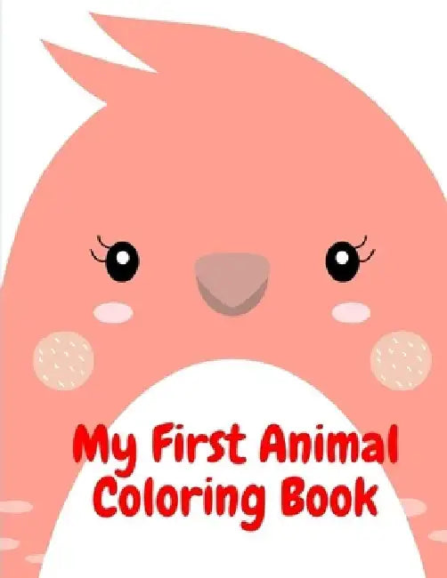 My First Animal Coloring Book: Baby Animals and Pets Coloring Pages for boys, girls, Children by J. K. Mimo