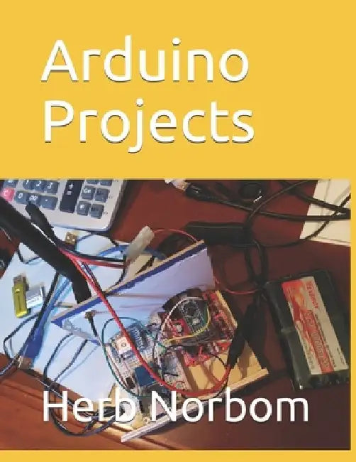 Arduino Projects by Herb Norbom