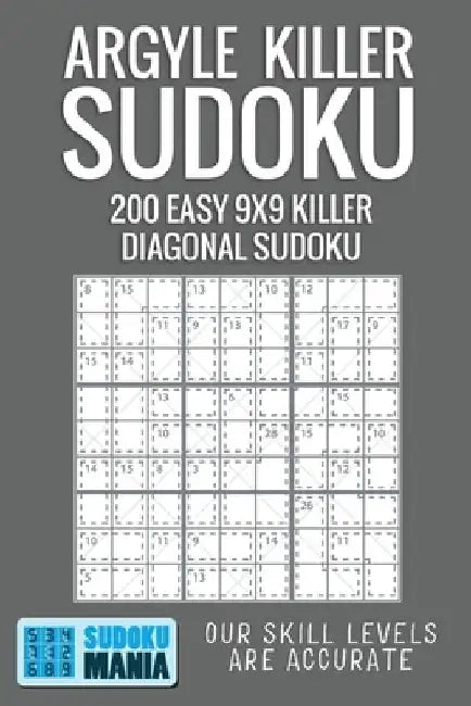 Argyle Killer Sudoku: 200 Easy 9x9 Killer Diagonal Sudoku by Sudoku Mania