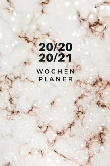 Wochenplaner 2020-2021: Marmor Wochen- und Monatsplaner - Terminkalender Tagesplaner - ein Liebevolles Geschenk für Frauen und Kollegen by Wochenplaner, Mein