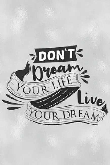 Don't Dream Your Life Live Your Dream: Feel Good Reflection Quote for Work Employee Co-Worker Appreciation Present Idea Office Holiday Party Gift Exch by Inspired Lines