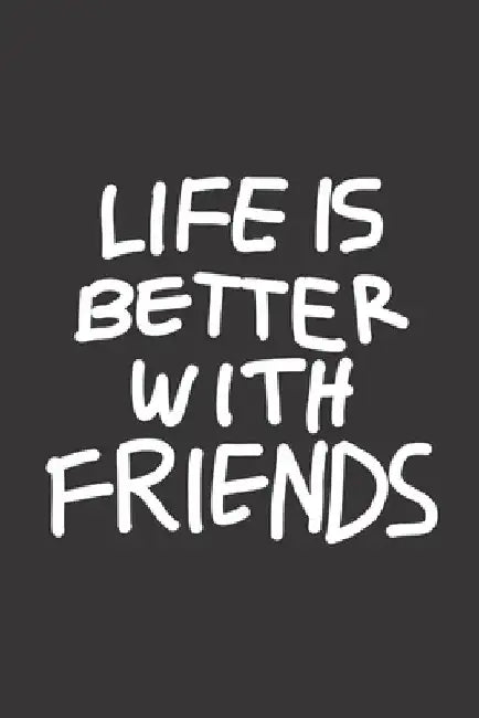 Life Is Better With Friends: Feel Good Reflection Quote for Work Employee Co-Worker Appreciation Present Idea Office Holiday Party Gift Exchange by Inspired Lines