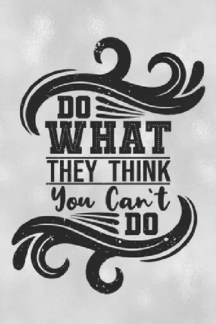 Do What They Think You Can't Do: Feel Good Reflection Quote for Work Employee Co-Worker Appreciation Present Idea Office Holiday Party Gift Exchange by Inspired Lines