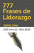 777 Frases de Liderazgo: Serie Cima by José Manuel Vega Báez