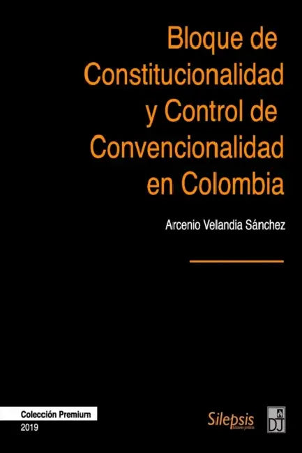 Bloque de Constitucionalidad y Control de Convencionalidad en Colombia by Arcenio Velandia Sanchez