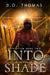 Into the Shade: (Viventium Book 2) by D. O. Thomas