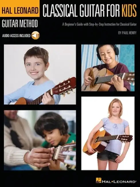 Classical Guitar for Kids: A Beginner's Guide with Step-By-Step Instruction and Online Demonstration Tracks by Paul Henry