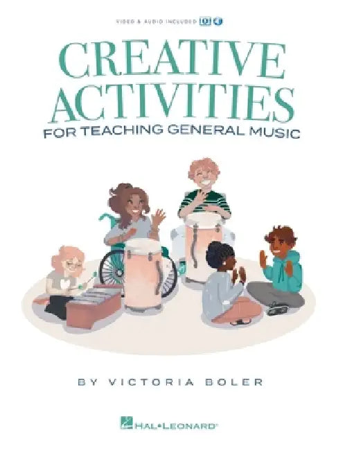 Creative Activities for Teaching General Music: Book by Victoria Boler with Video and Audio Included by Victoria Boler