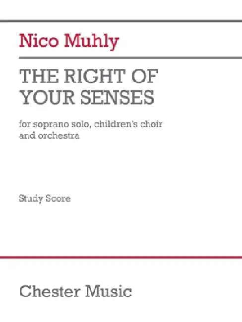 The Right of Your Senses (Study Score): For Soprano Solo, Children's Choir and Orchestra by Nico Muhly