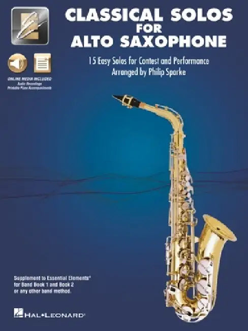 Essential Elements Classical Solos for Alto Sax: 15 Easy Solos for Contest and Performance with Onlie Audio & Printable Piano Accompaniments by Philip (COP)/ Vogel, Moritz (COP)/ Bach, Johann Sebastian (COP)/ Schumann, Robert (COP)/ Satie, Erik (COP) Sparke