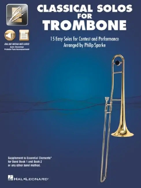 Essential Elements Classical Solos for Trombone: 15 Easy Solos for Contest and Peformance with Online Audio & Printable Piano Accompaniments by Philip (CRT) Hal Leonard Publishing Corporation (COR)/ Sparke
