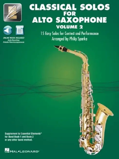 Essential Elements Classical Solos for Alto Sax - Volume 2: 15 Easy Solos for Contest & Performance with Online Audio & Printable Piano Accompaniments by Philip (COP) Hal Leonard Publishing Corporation (COR)/ Sparke
