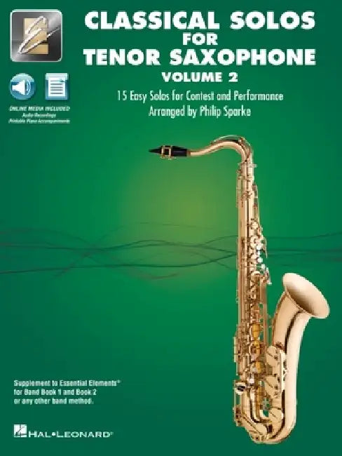 Essential Elements Classical Solos for Tenor Sax - Volume 2: 15 Easy Solos for Contest & Performance with Online Audio & Printable Piano Accompaniment by Philip (CRT) Hal Leonard Publishing Corporation (COR)/ Sparke