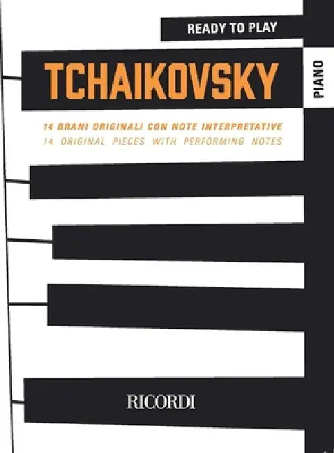 Ready to Play Tchaikovsky: 14 Original Piano Pieces with Performing Notes by Pyotr Il'yich Tchaikovsky, Alfonso Alberti