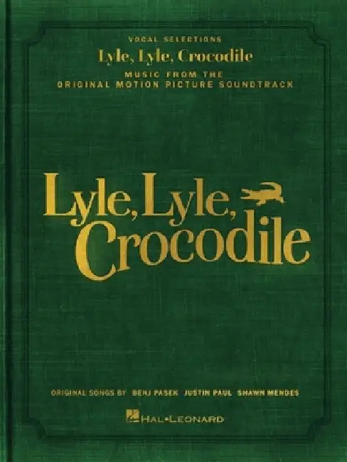 Lyle, Lyle, Crocodile - Music from the Original Motion Picture Soundtrack: Songbook Featuring Original Songs by Benj Pasek, Justin Paul, and Shawn Men by Benj Pasek
