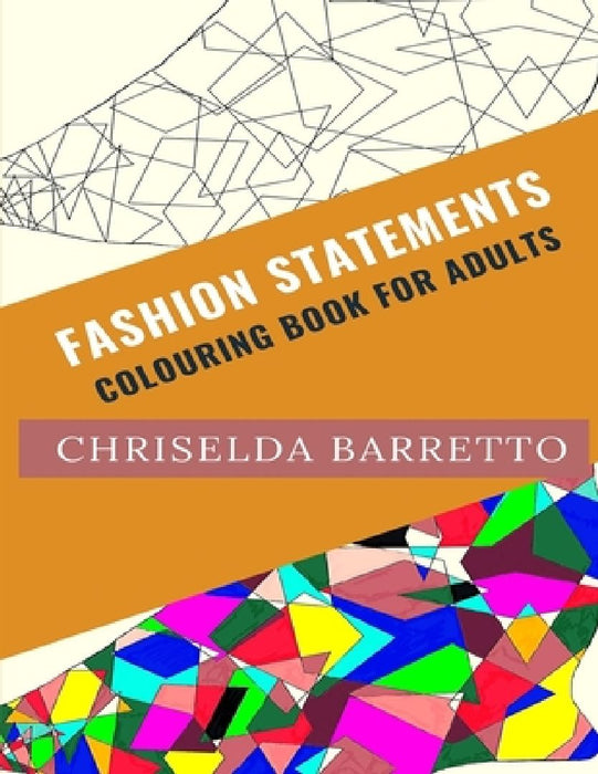Fashion Statements: Colouring Book For Adults by Chriselda Barretto