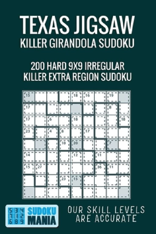 Texas Jigsaw Killer Girandola Sudoku: 200 Hard 9x9 Irregular Killer Extra Region Sudoku by Sudoku Mania
