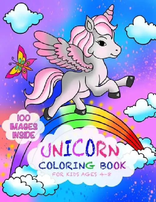 Unicorn Coloring Book for kids Ages 4-8: The Ultimate Collection of 100 Beautiful Unicorn Patterns that Would Provide Hours of Enjoyable Fun through C by Megan Valdez