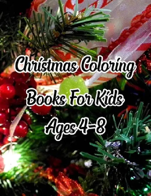 Christmas Coloring Books For Kids Ages 4-8: Christmas Coloring Books For Kids Ages 4-8, Christmas Coloring Book. 50 Story Paper Pages. 8.5 in x 11 in by Nice Books Press