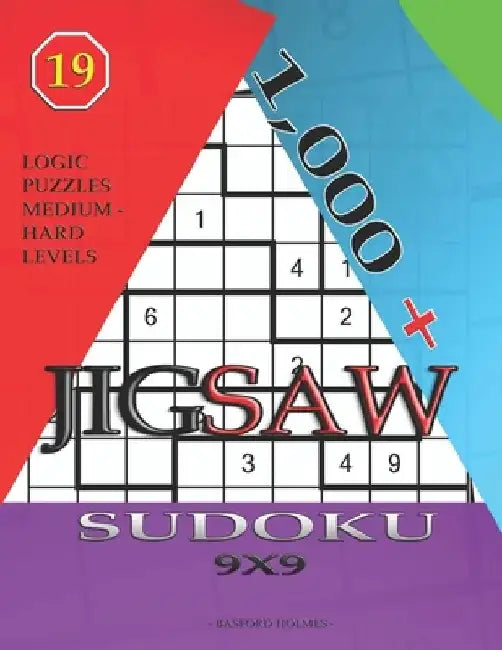 1,000 + sudoku jigsaw 9x9: Logic puzzles medium - hard levels by Basford Holmes