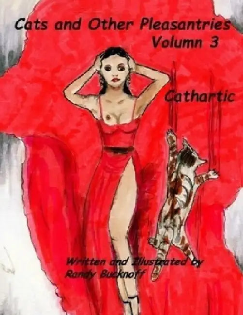 Cats and Other Pleasantries Volumn 3 "Cathartic" by Randy Bucknoff