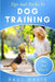 Tips and Tricks To Dog Training: A How-To Set Of Tips And Techniques For Different Species of Dogs. Based On Real Experiences And Cases by Paul Davis
