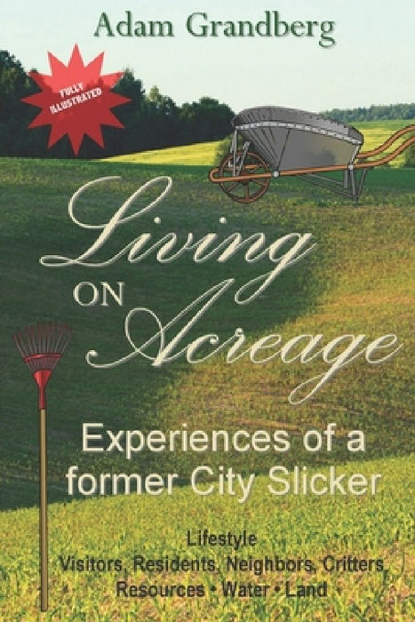 Living on Acreage - Experiences of a Former City Slicker by Adam Grandberg