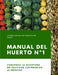 Manual del Huerto N°1: ¿Cómo hacer un huerto en casa? Comienza la aventura de cultivar tus propios alimentos by Gutiérrez, Margarita