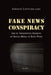 Fake News Conspiracy: Use of Information Anarchy of Social Media to Siege Press by Enrique J. Castejon-Lara