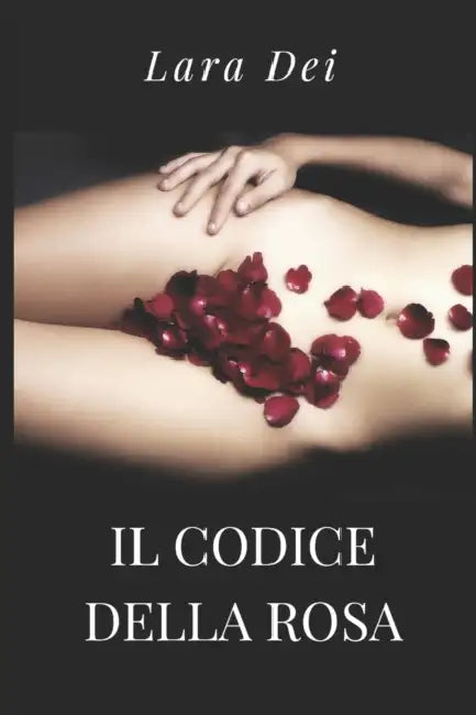 Il codice Della Rosa by Lara Dei
