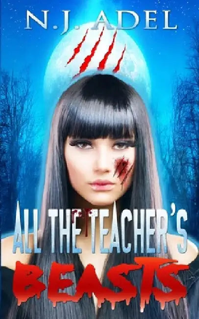 All the Teacher's Beasts: Shifter Days, Twin Afternoons, Vampire Nights Paranormal Romance by N. J. Adel