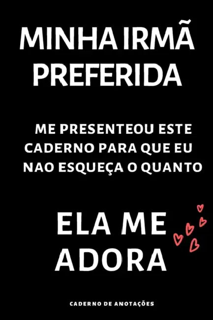 Minha irmã preferida: Caderno de anotações by Maria F. Aitana Publishing
