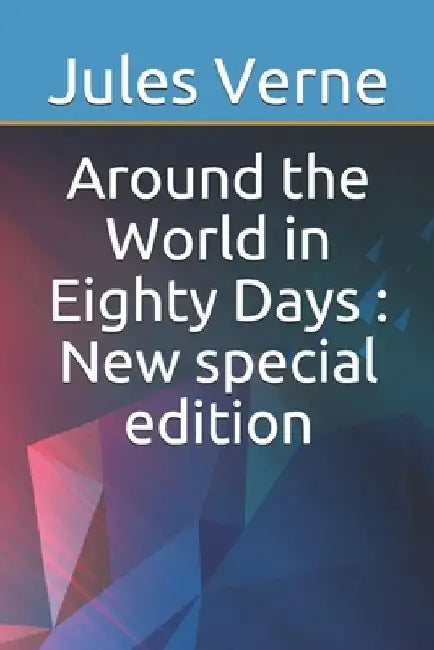 Around the World in Eighty Days: New special edition by Jules Verne