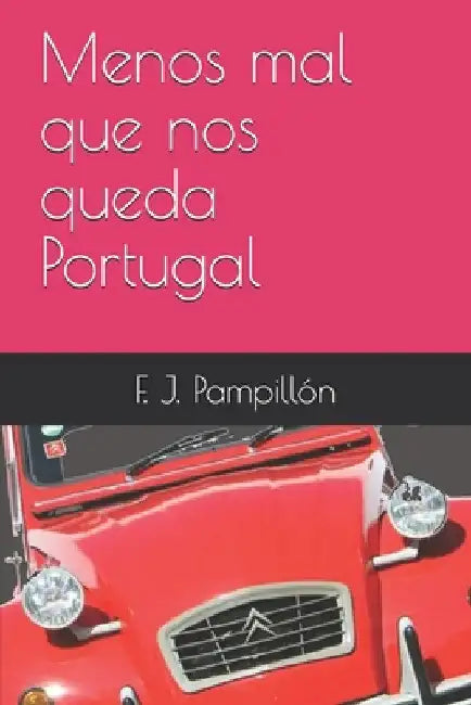 Menos mal que nos queda Portugal by Pampillón, F. J.