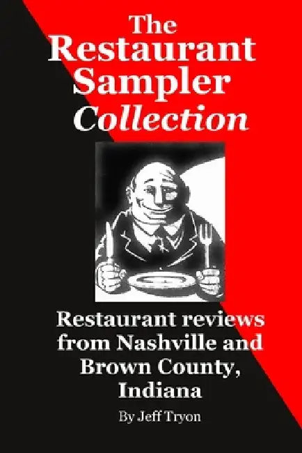 The Restaurant Sampler Collection: Restaurant reviews from Nashville and Brown County, Indiana by Jeff Tryon
