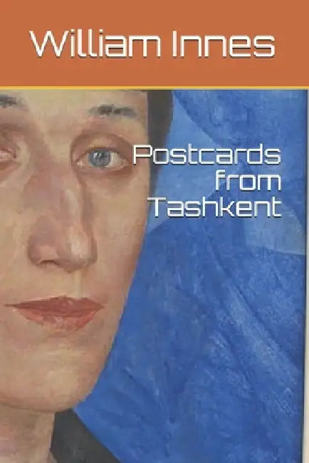 Postcards from Tashkent by William Innes