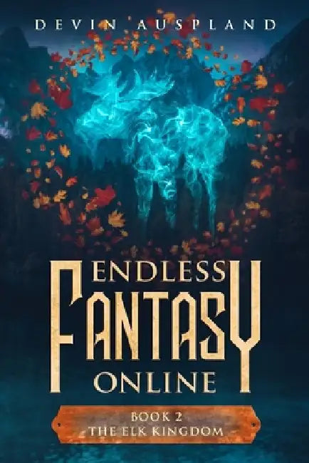 Endless Fantasy Online: The Elk Kingdom by Devin Auspland