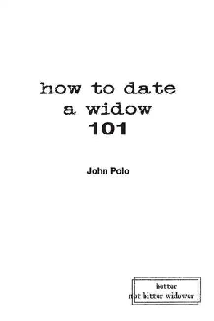 how to date a widow 101 by John Polo