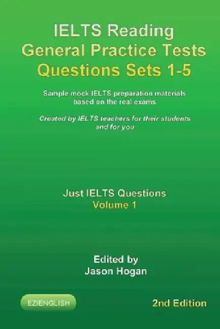 IELTS Reading General Practice Tests Questions Sets 1-5. Sample mock IELTS preparation materials based on the real exams.: Created by IELTS teachers f by Jason Hogan