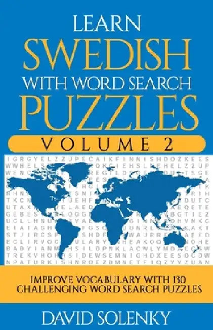 Learn Swedish with Word Search Puzzles Volume 2: Learn Swedish Language Vocabulary with 130 Challenging Bilingual Word Find Puzzles for All Ages by David Solenky