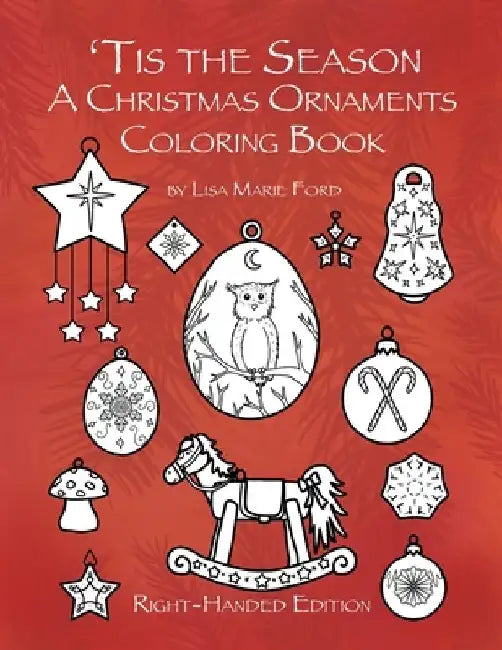 'Tis the Season A Christmas Ornaments Coloring Book Right-handed Edition by Lisa Marie Ford