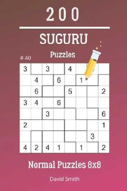Suguru Puzzles - 200 Normal Puzzles 8x8 vol.40 by David Smith