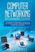 Computer Networking Beginners Guide: Networking for beginners. A Simple and Easy guide to manage a Network Computer System from the Basics by Erick Stack