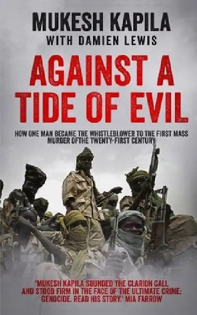 Against a Tide of Evil: How One Man Became the Whistleblower to the First Mass Murder Of the Twenty-First Century by Damien Lewis