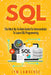 SQL: The Most Up-To-Date Guide For Intermediate To Learn SQL Programming by Jym Lawrence