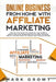Online Business from Home with Affiliate Marketing: Step by step Guide to learn all the Secrets about Affiliate Marketing on the Web. Discover one of by Mark Growt