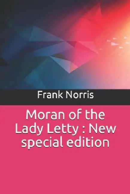 Moran of the Lady Letty: New special edition by Frank Norris