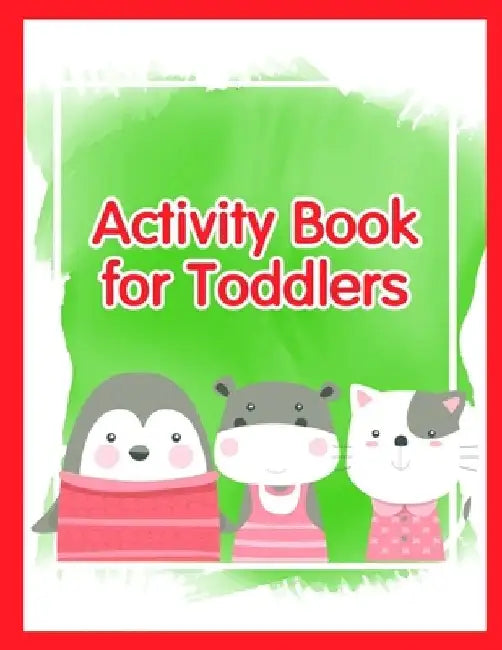 Activity Book for Toddlers: Coloring Pages with Funny, Easy, and Relax Coloring Pictures for Animal Lovers by J. K. Mimo