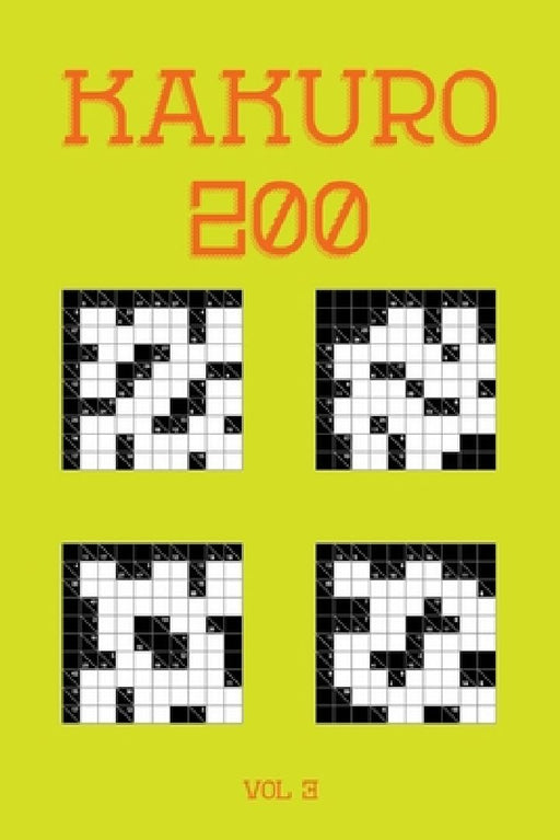 Kakuro 200 Vol 3: One of the oldest logic puzzles, Cross Sums Puzzle Book by Tewebook Cross Sums